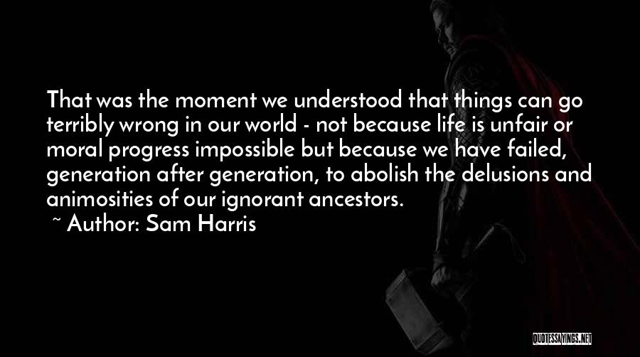 Life Is Unfair But Quotes By Sam Harris