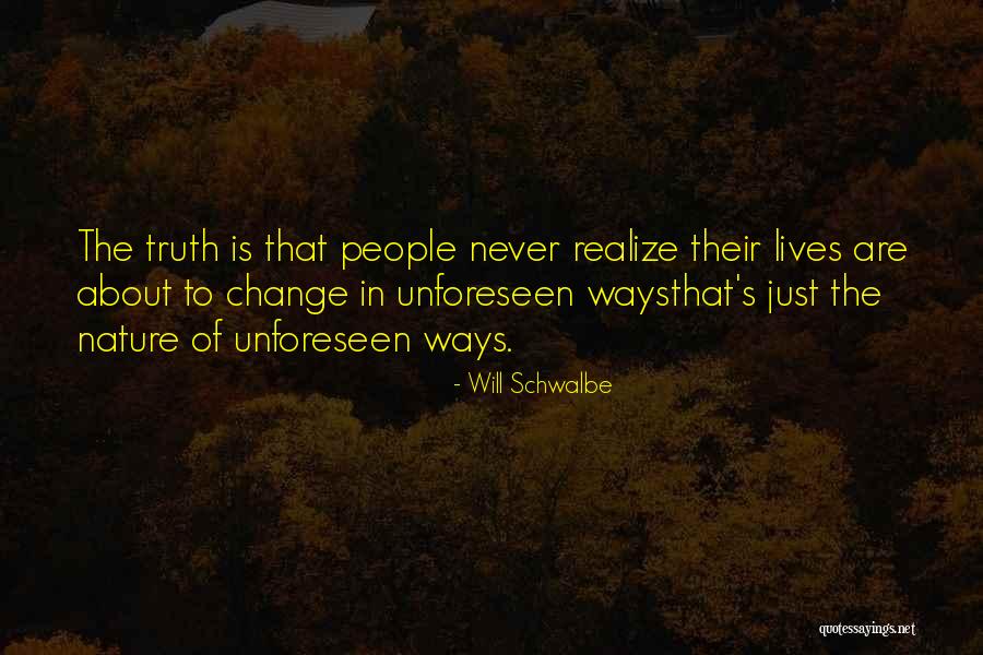Life Is Unforeseen Quotes By Will Schwalbe Life Is Unforeseen Quotes By Will Schwalbe