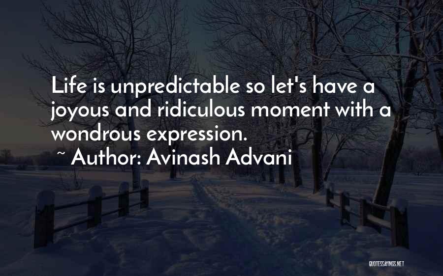 Life Is Unpredictable Quotes By Avinash Advani