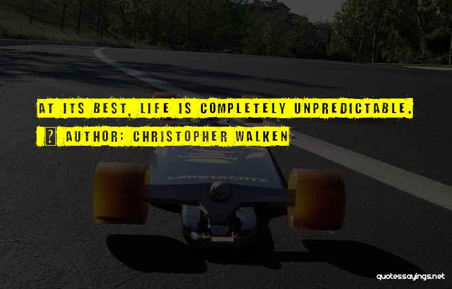 Life Is Unpredictable Quotes By Christopher Walken