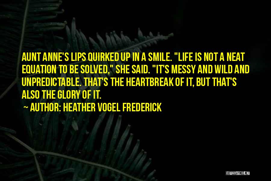 Life Is Unpredictable Quotes By Heather Vogel Frederick