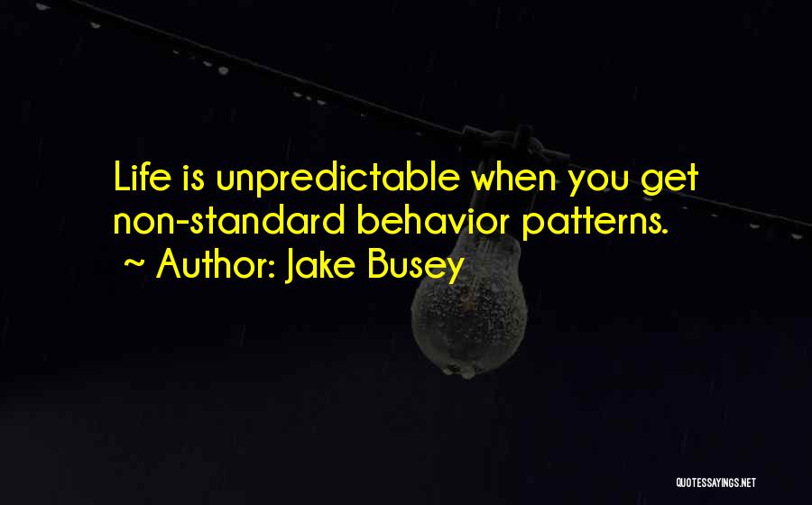 Life Is Unpredictable Quotes By Jake Busey