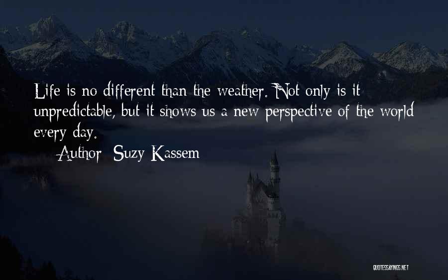 Life Is Unpredictable Quotes By Suzy Kassem