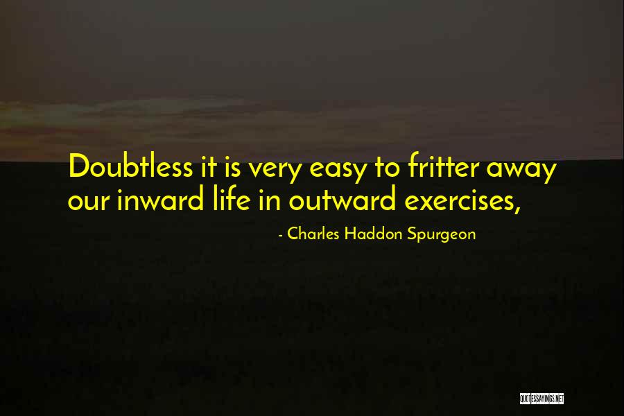 Life Is Very Easy Quotes By Charles Haddon Spurgeon Life Is Very Easy Quotes By Charles Haddon Spurgeon