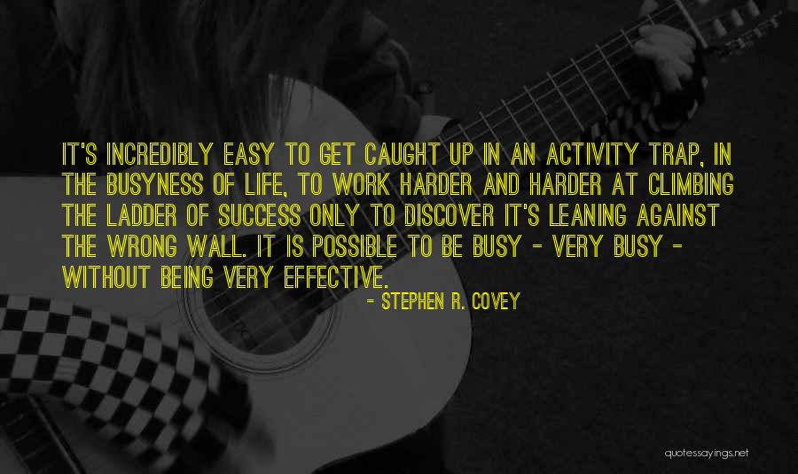 Life Is Very Easy Quotes By Stephen R. Covey Life Is Very Easy Quotes By Stephen R. Covey