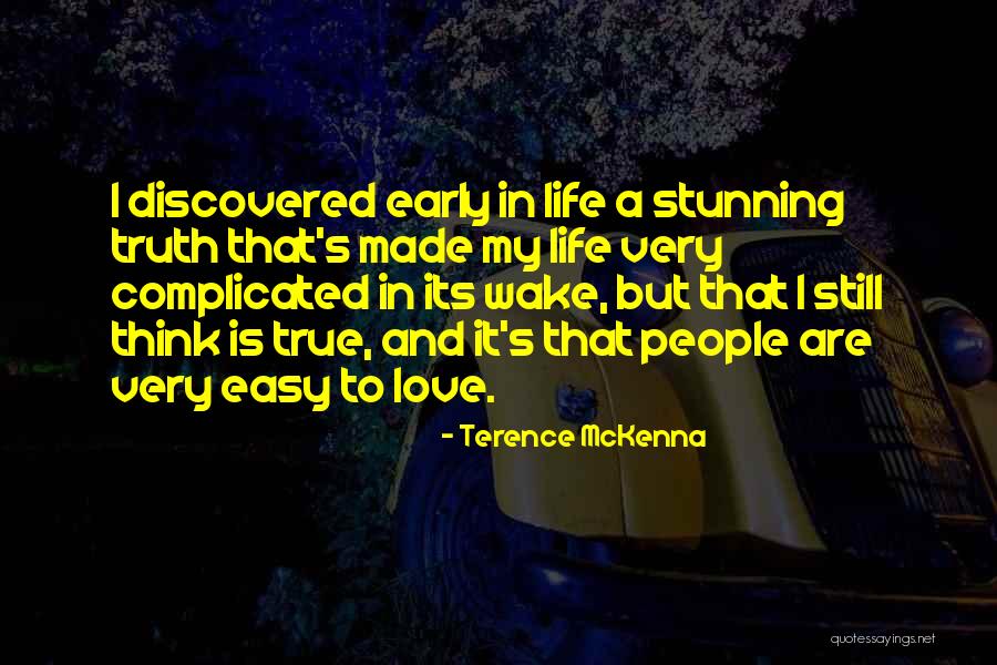 Life Is Very Easy Quotes By Terence McKenna Life Is Very Easy Quotes By Terence McKenna