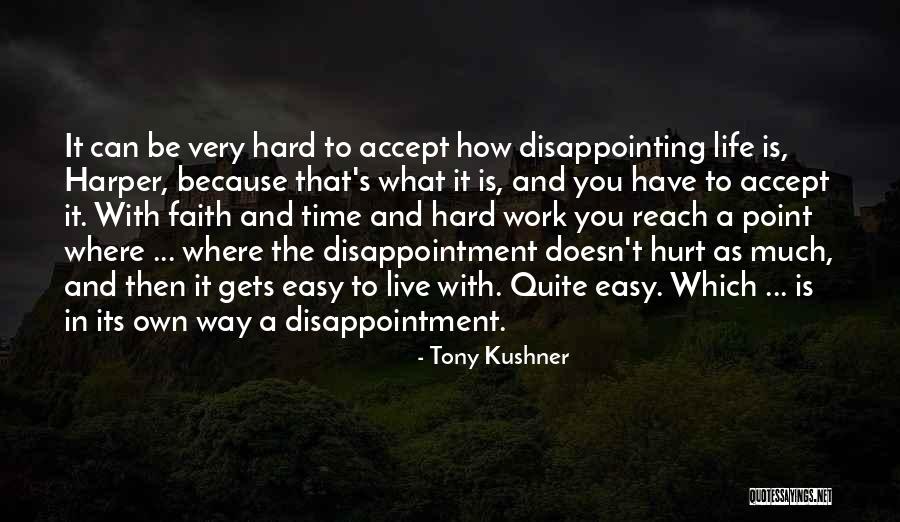 Life Is Very Easy Quotes By Tony Kushner Life Is Very Easy Quotes By Tony Kushner