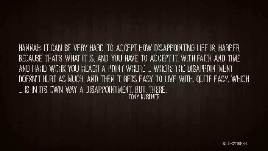 Life Is Very Easy Quotes By Tony Kushner Life Is Very Easy Quotes By Tony Kushner