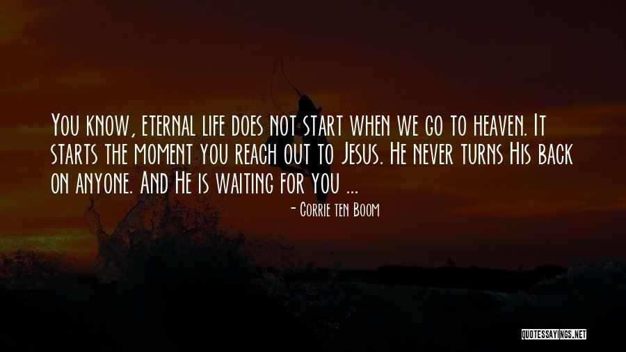 Life Is Waiting For You Quotes By Corrie Ten Boom Life Is Waiting For You Quotes By Corrie Ten Boom