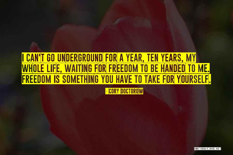 Life Is Waiting For You Quotes By Cory Doctorow Life Is Waiting For You Quotes By Cory Doctorow