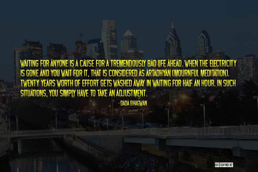 Life Is Waiting For You Quotes By Dada Bhagwan Life Is Waiting For You Quotes By Dada Bhagwan