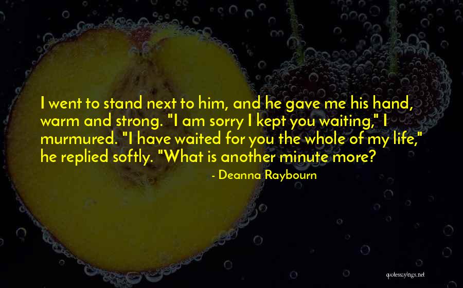 Life Is Waiting For You Quotes By Deanna Raybourn Life Is Waiting For You Quotes By Deanna Raybourn