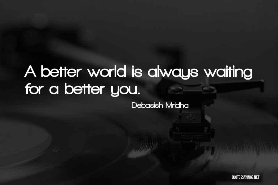 Life Is Waiting For You Quotes By Debasish Mridha
