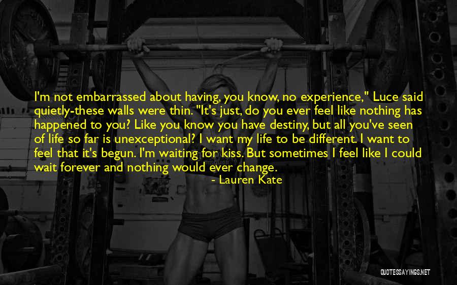 Life Is Waiting For You Quotes By Lauren Kate Life Is Waiting For You Quotes By Lauren Kate