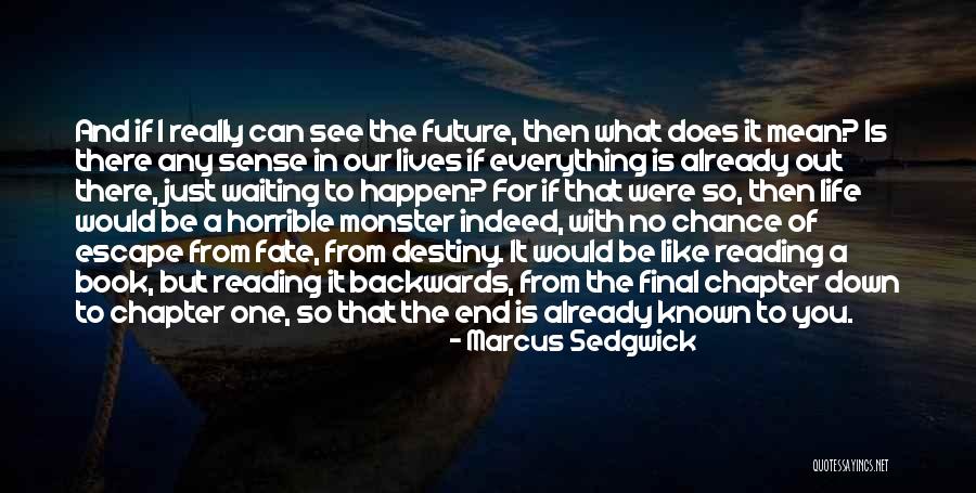 Life Is Waiting For You Quotes By Marcus Sedgwick Life Is Waiting For You Quotes By Marcus Sedgwick