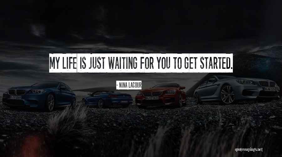 Life Is Waiting For You Quotes By Nina LaCour