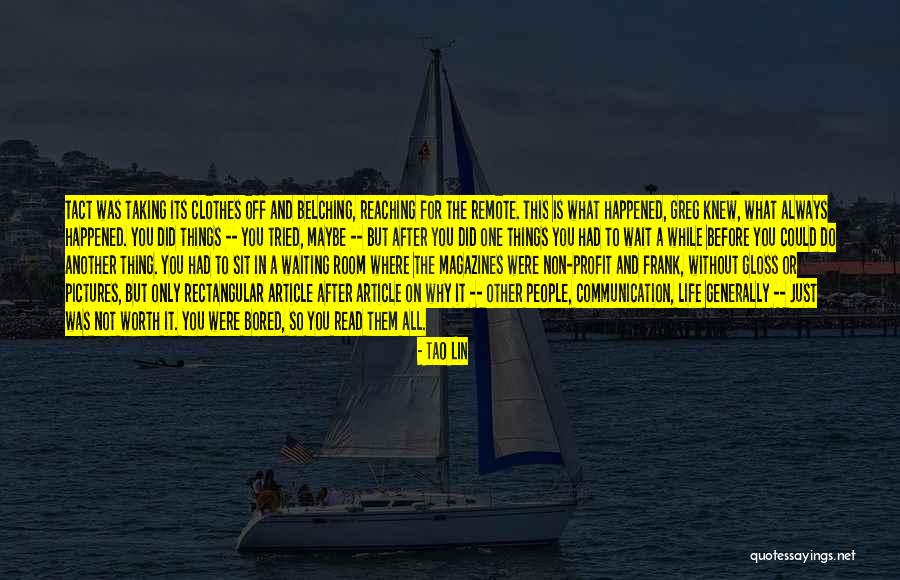 Life Is Waiting For You Quotes By Tao Lin Life Is Waiting For You Quotes By Tao Lin