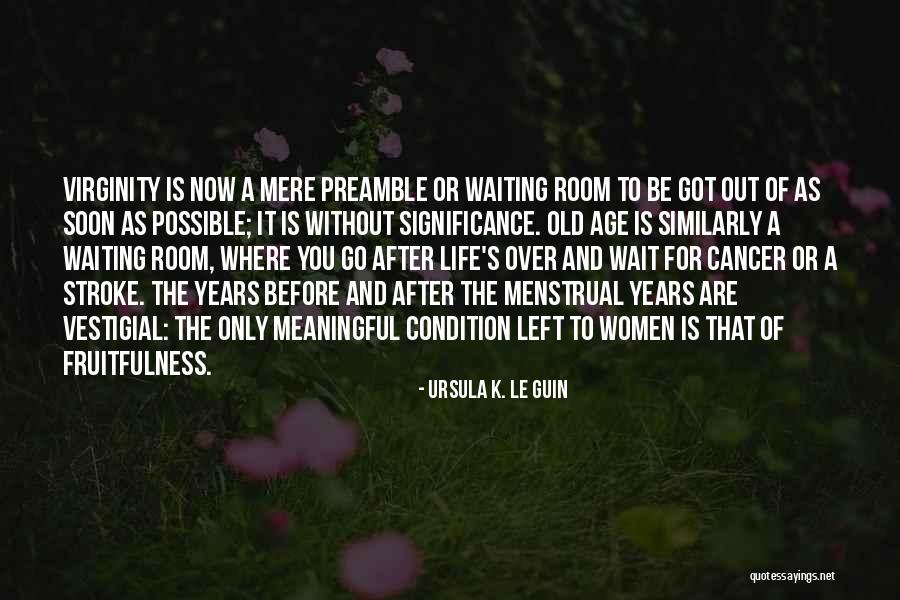 Life Is Waiting For You Quotes By Ursula K. Le Guin Life Is Waiting For You Quotes By Ursula K. Le Guin