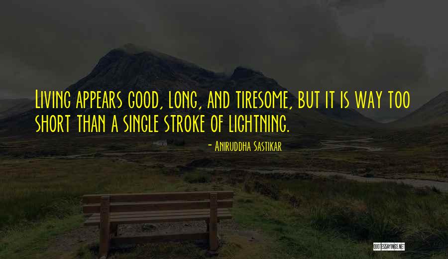 Life Is Way Too Short Quotes By Aniruddha Sastikar Life Is Way Too Short Quotes By Aniruddha Sastikar