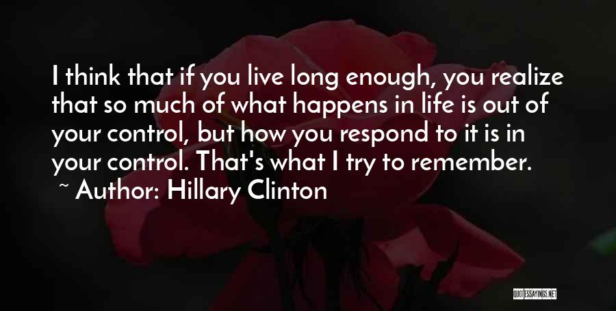Life Is What Happens Quotes By Hillary Clinton