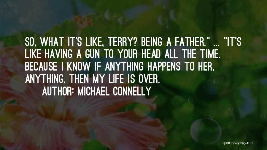 Life Is What Happens Quotes By Michael Connelly