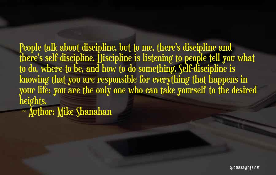 Life Is What Happens Quotes By Mike Shanahan