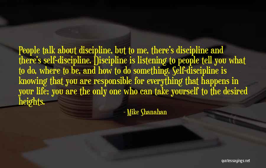 Life Is What Happens Quotes By Mike Shanahan