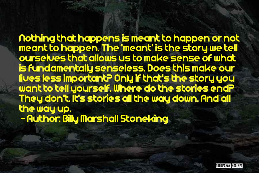 Life Is What Happens To You Quotes By Billy Marshall Stoneking