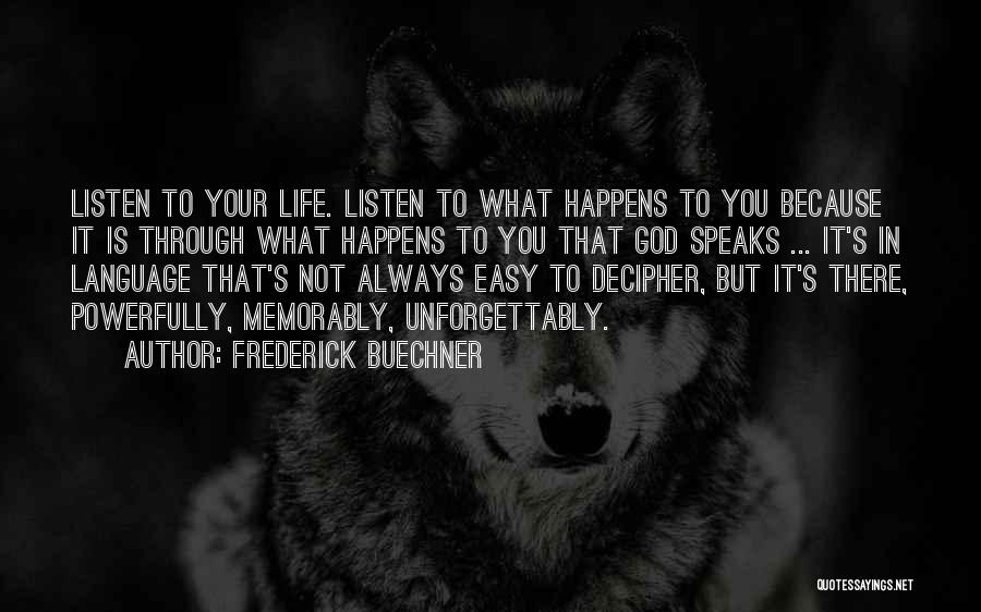 Life Is What Happens To You Quotes By Frederick Buechner