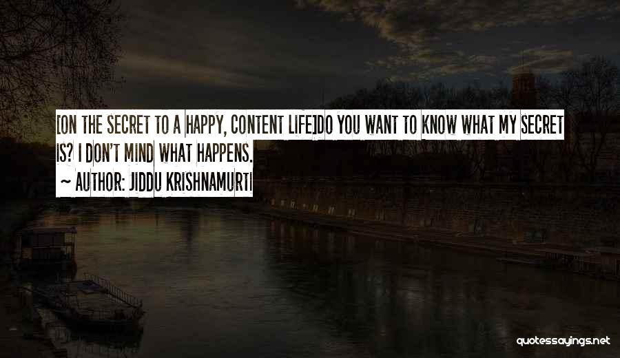 Life Is What Happens To You Quotes By Jiddu Krishnamurti