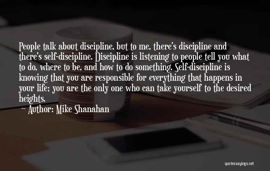 Life Is What Happens To You Quotes By Mike Shanahan