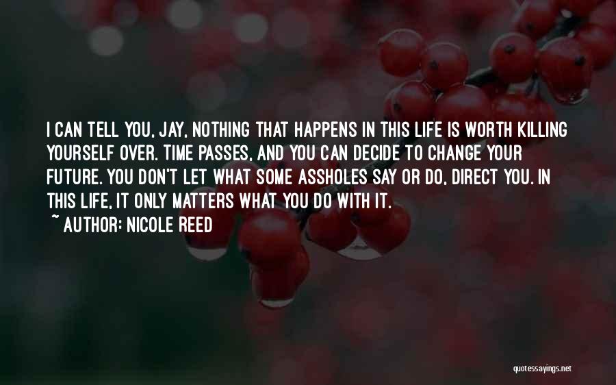 Life Is What Happens To You Quotes By Nicole Reed