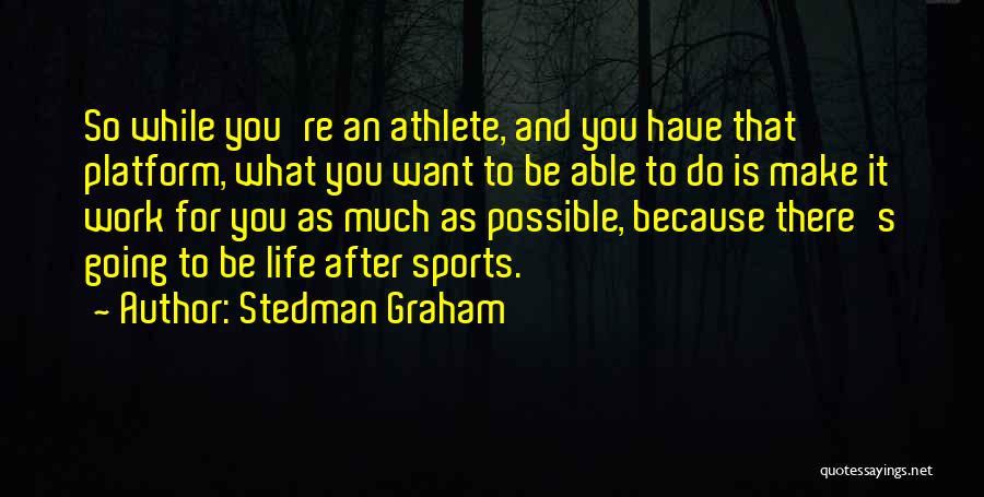 Life Is What You Make It Quotes By Stedman Graham