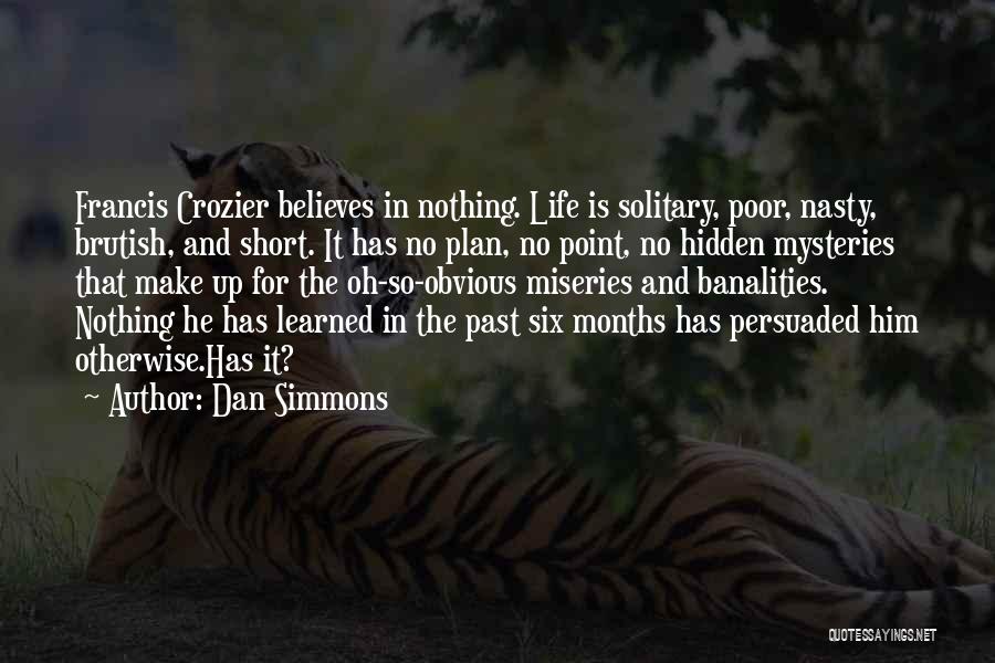 Life Is What You Make It Short Quotes By Dan Simmons