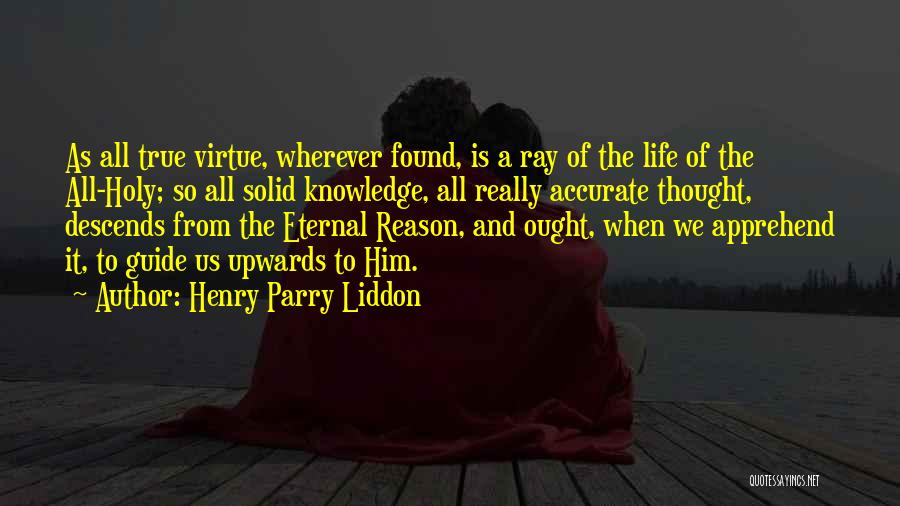 Life Is When Quotes By Henry Parry Liddon