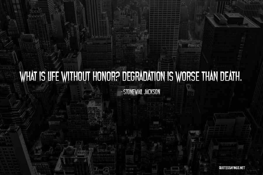 Life Is Worse Than Death Quotes By Stonewall Jackson Life Is Worse Than Death Quotes By Stonewall Jackson