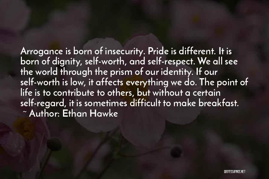 Life Is Worth It Quotes By Ethan Hawke