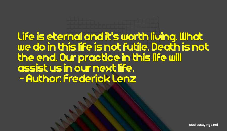 Life Is Worth It Quotes By Frederick Lenz