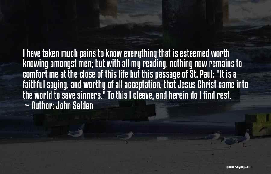 Life Is Worth It Quotes By John Selden