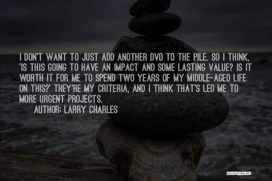 Life Is Worth It Quotes By Larry Charles