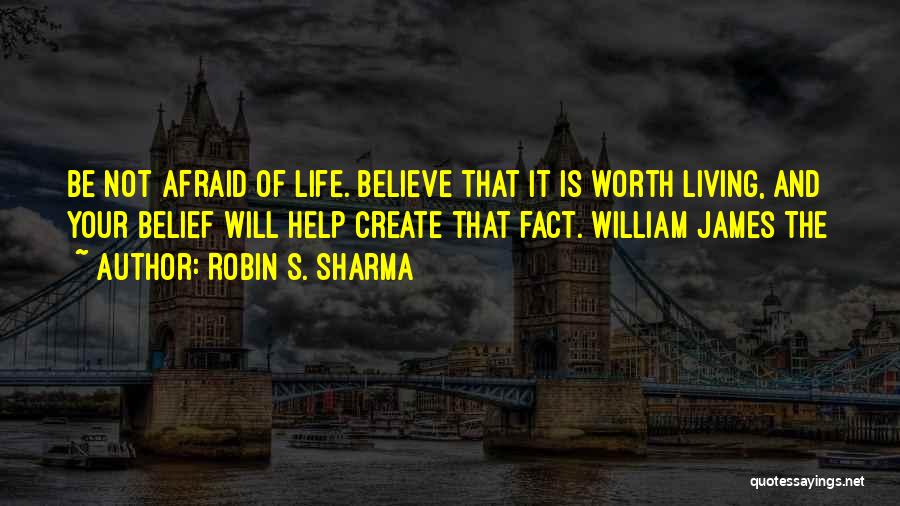 Life Is Worth It Quotes By Robin S. Sharma