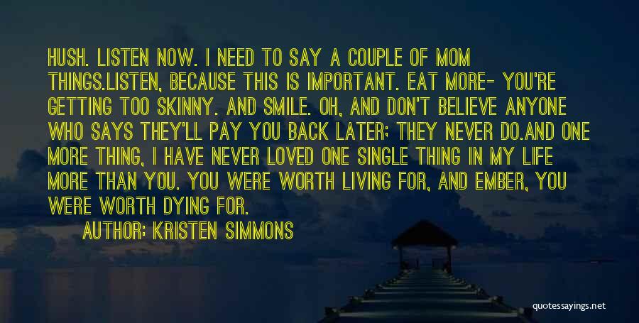 Life Is Worth Living For Quotes By Kristen Simmons