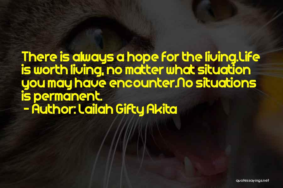Life Is Worth Living For Quotes By Lailah Gifty Akita