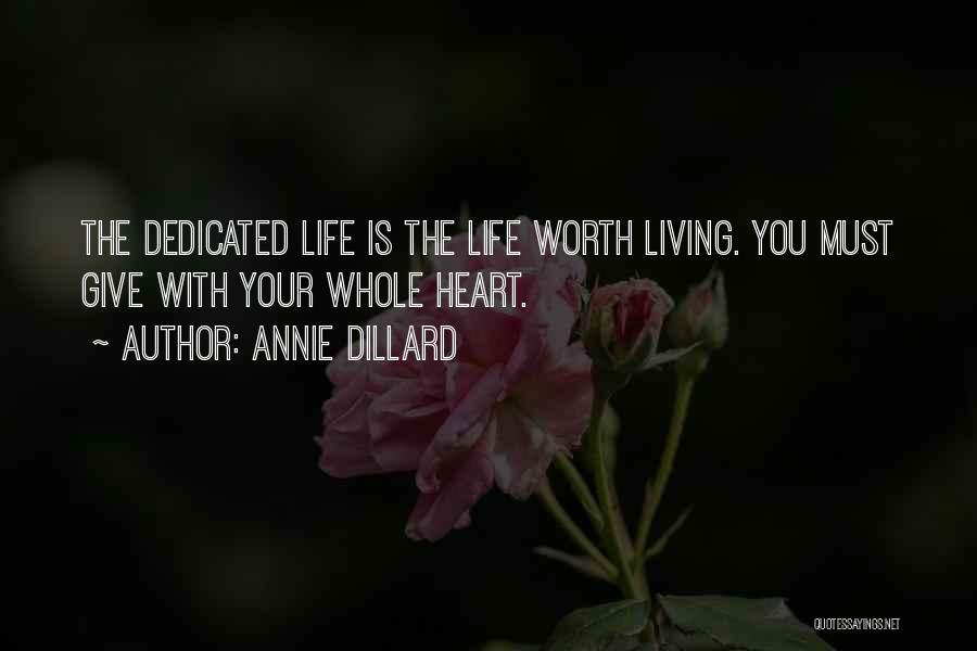 Life Is Worth Living With You Quotes By Annie Dillard