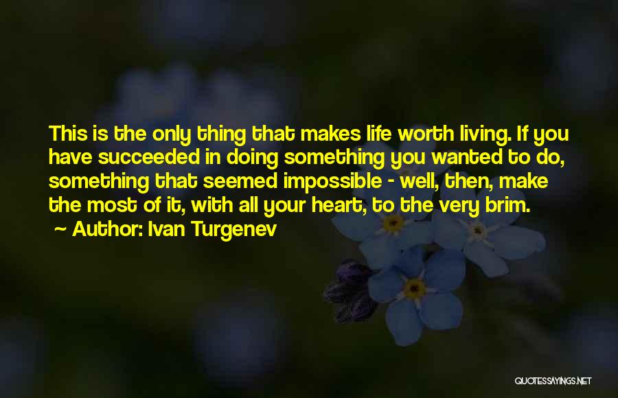 Life Is Worth Living With You Quotes By Ivan Turgenev