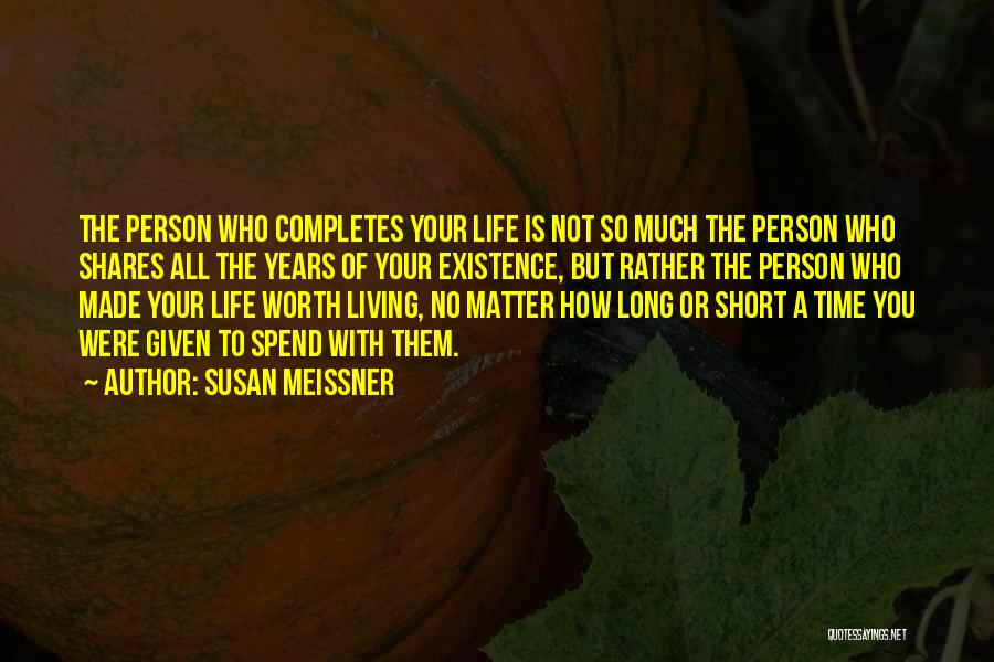 Life Is Worth Living With You Quotes By Susan Meissner