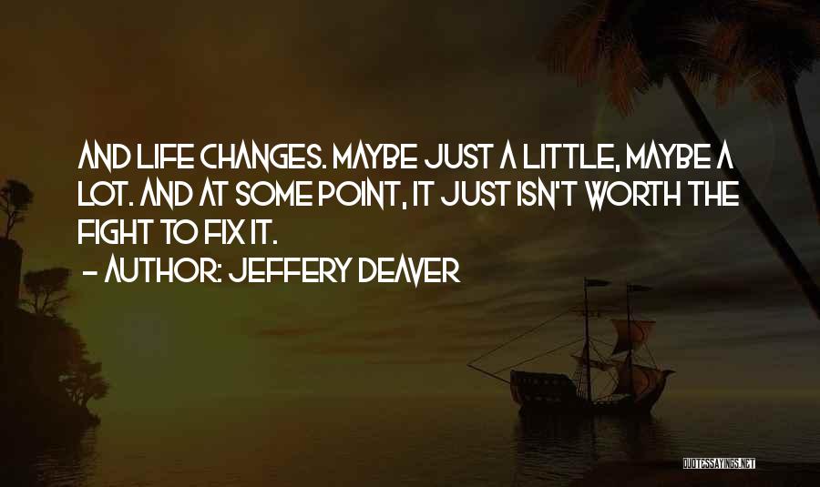 Life Is Worth The Fight Quotes By Jeffery Deaver