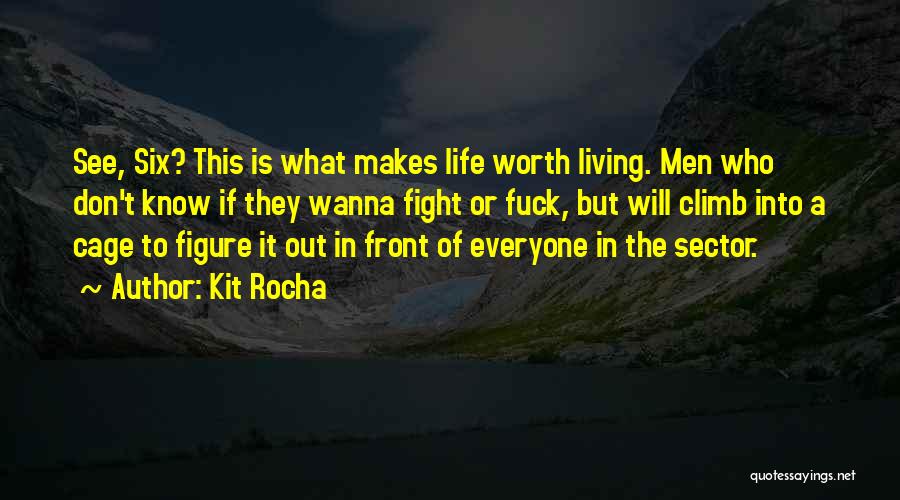 Life Is Worth The Fight Quotes By Kit Rocha