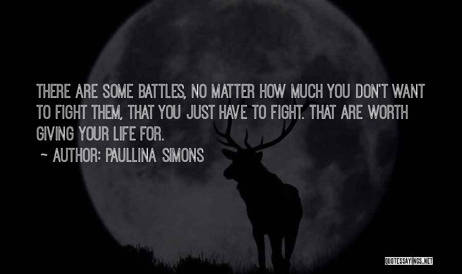 Life Is Worth The Fight Quotes By Paullina Simons