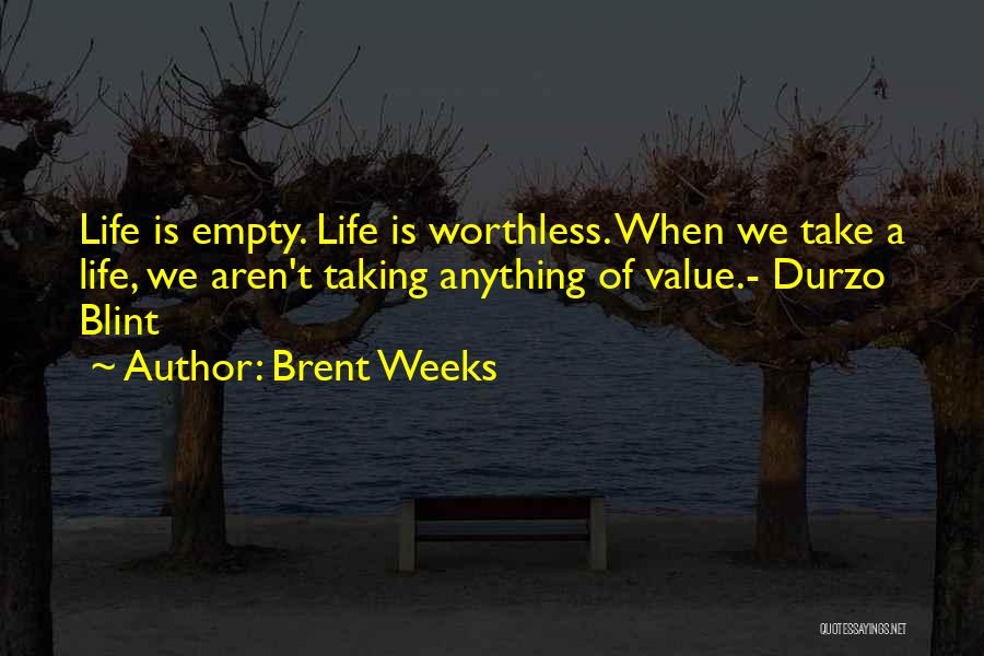 Life Is Worthless Quotes By Brent Weeks